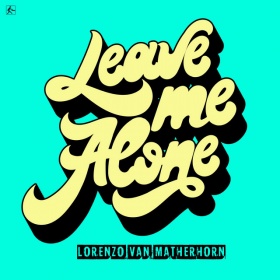 LORENZO VAN MATHERHORN - LEAVE ME ALONE